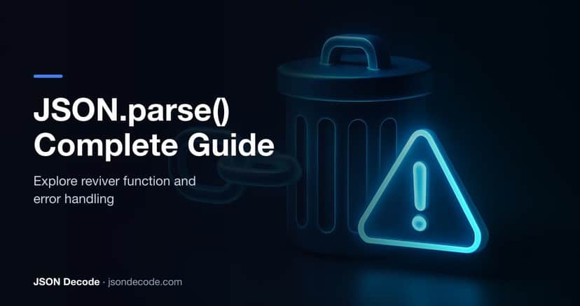 JSON.parse() Complete Guide: Reviver Function, Error Handling, and Edge Cases