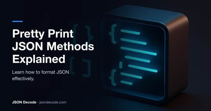 Pretty Print JSON: All Methods Explained