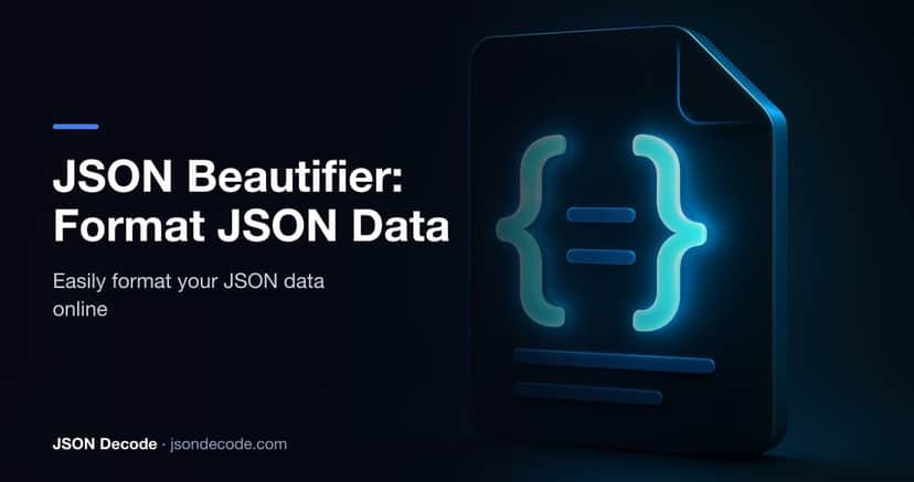 JSON Beautifier: Format JSON Data Easily Online (Free Tool – 2026)